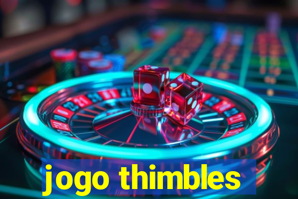 jogo thimbles